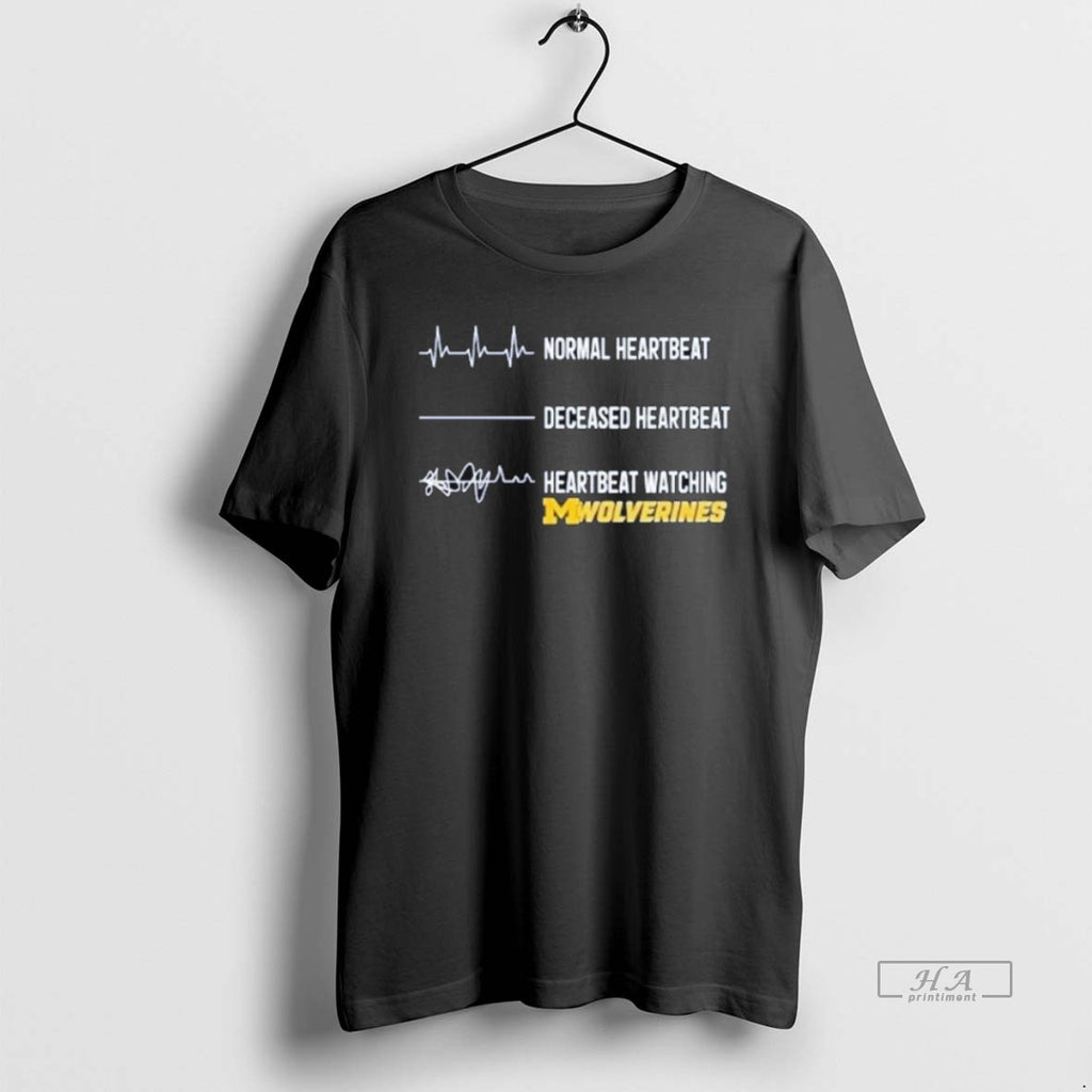 Official Trendy Michigan Wolverines Normal Heartbeat Deceased Heartbeat Faster Heartbeat When Watching