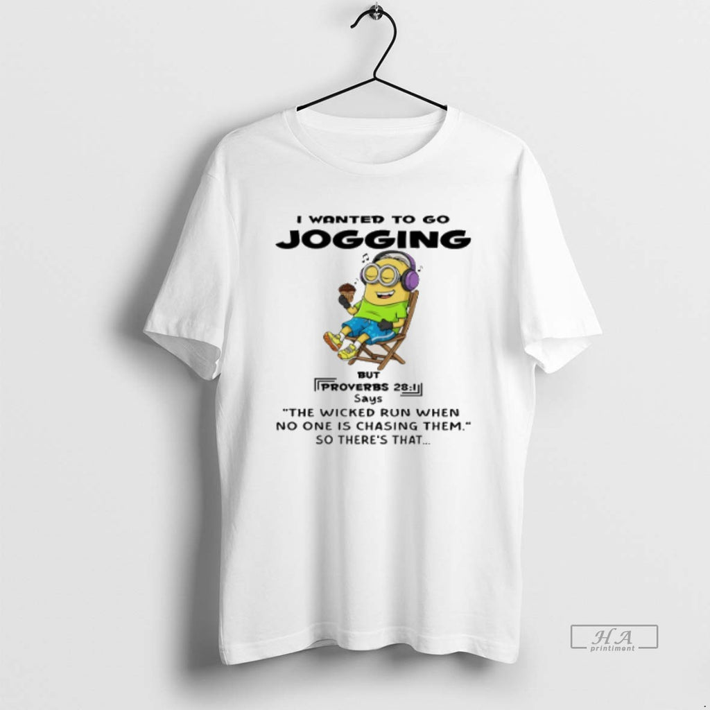 Official Trendy Minion I Wanted To Go Jogging But Proverbs 28 1 Says The Wicked