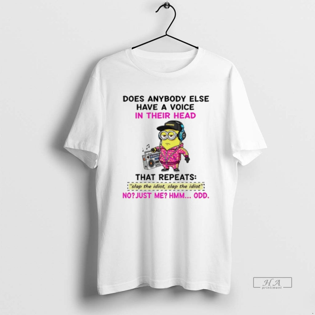 Official Trendy Minion Does Anybody Else Have A Voice In Their Head That Repeats Slap