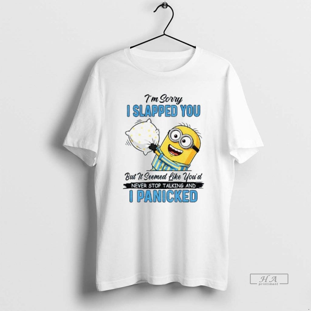 Official Trendy Minion Sleep Im Sorry I Slapped You But It Seemed Like Youd Never