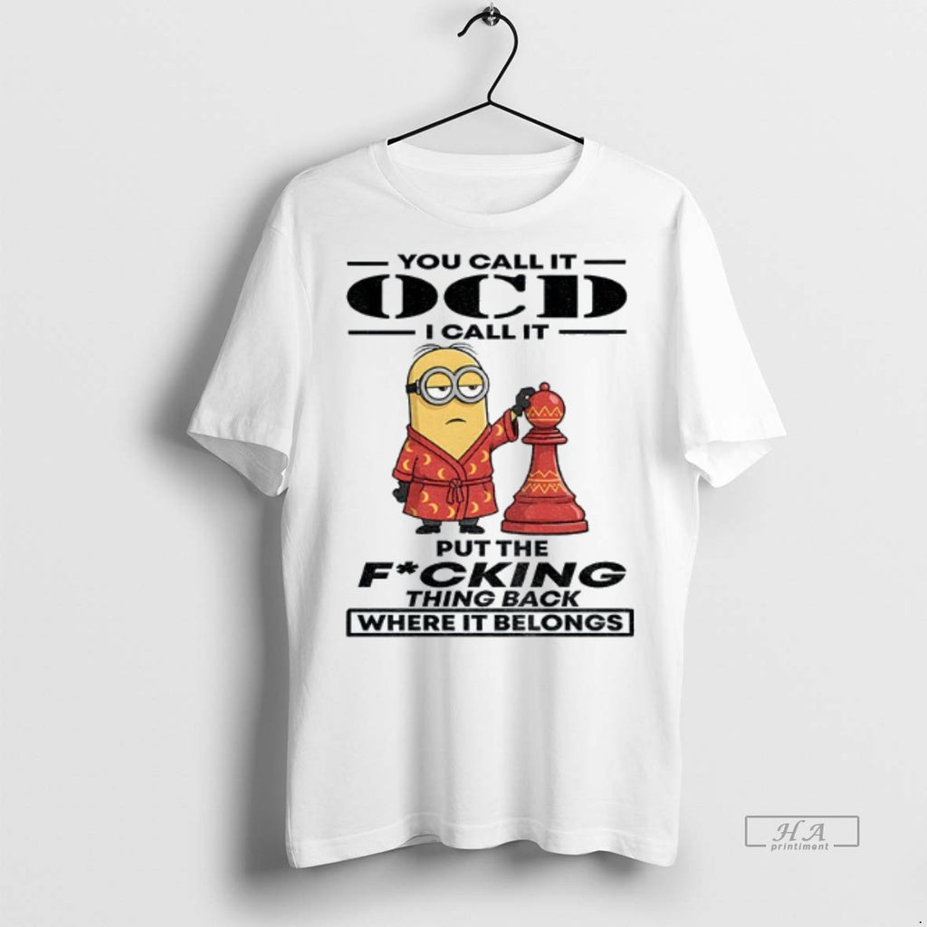 Official Trendy Minion You Call It Ocd I Call It Put The Fucking Thing Back