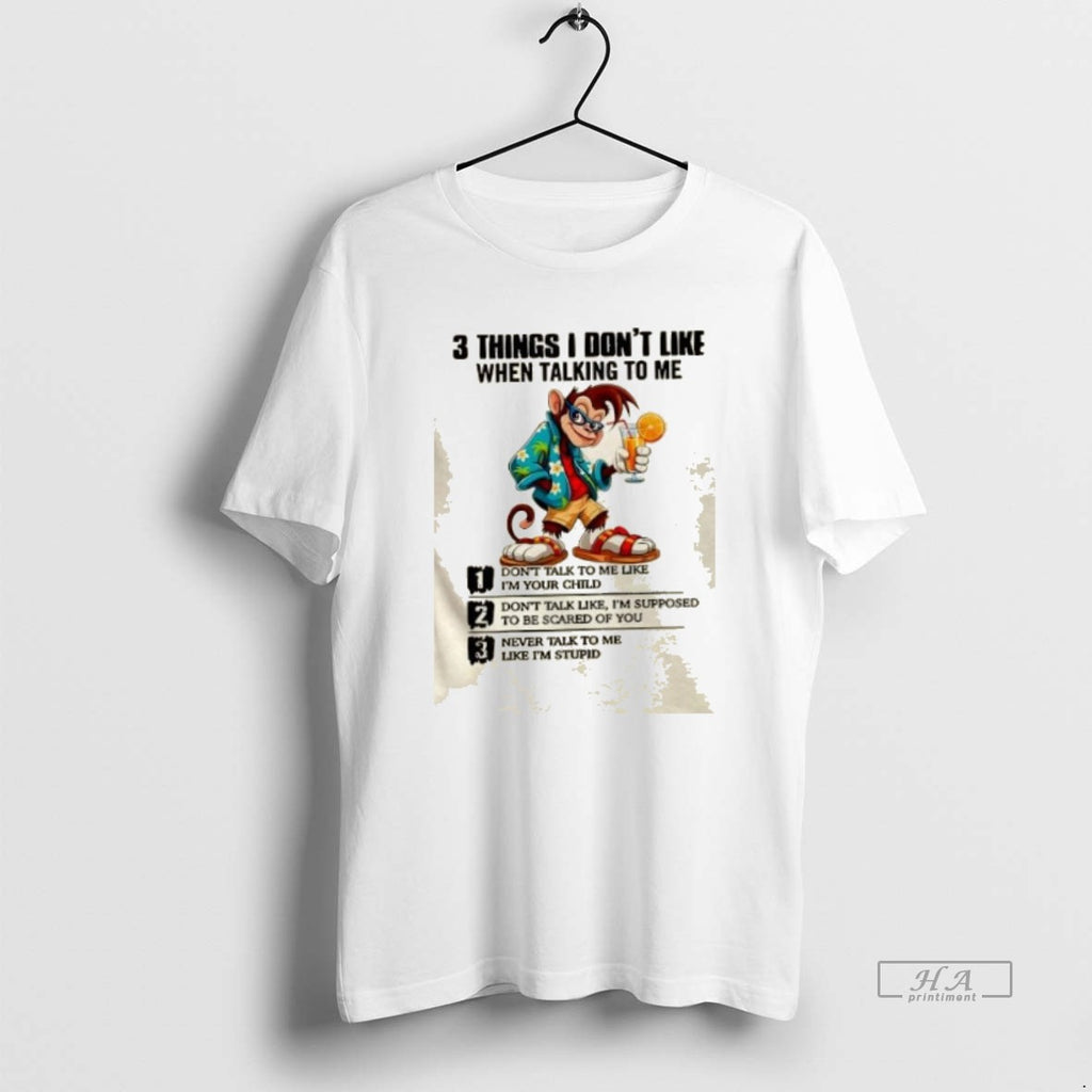 Official Trendy Monkey 3 Things I Dont Like When Talking To Me