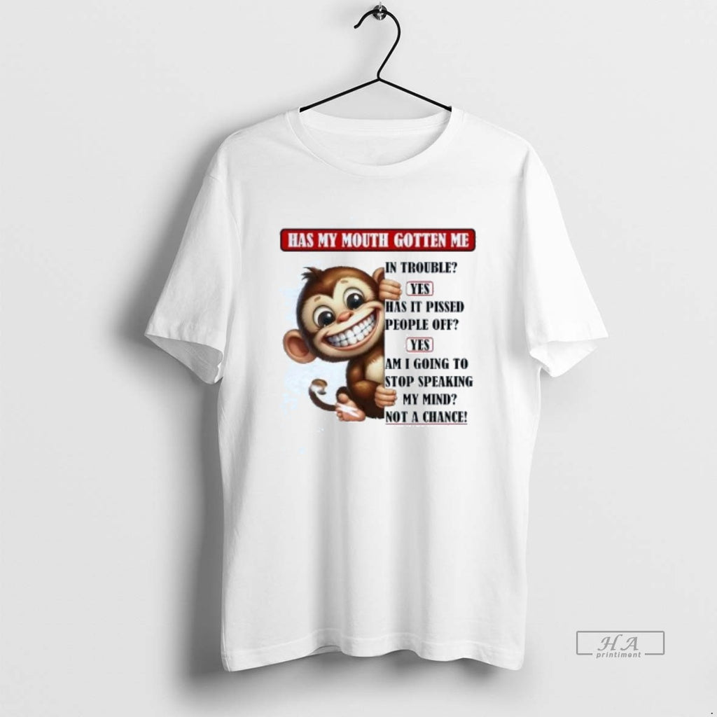 Official Trendy Monkey Has My Mouth Gotten Me In Trouble Yes Not A Chance Tee