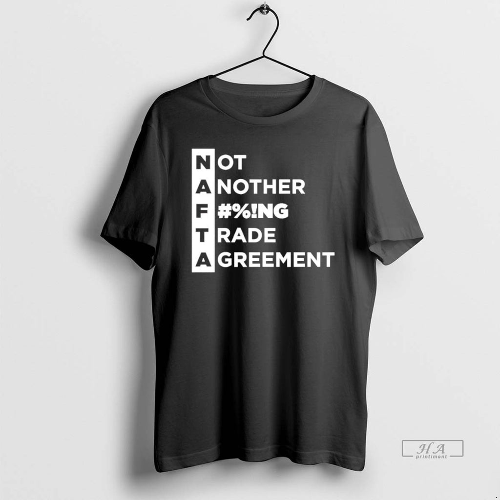 Official Trendy Nafta Not Another Fucking Trade Agreement