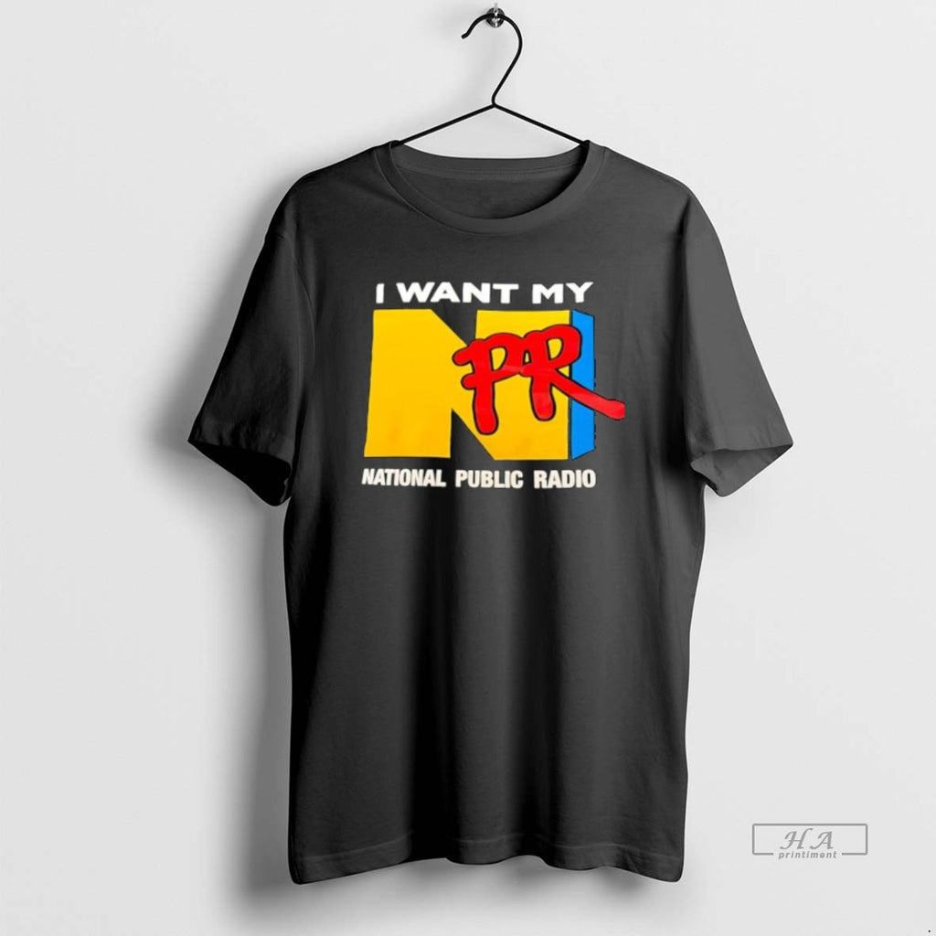 Official Trendy Npr I Want My National Public Radio
