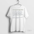 Official Trendy Non Practicing White Definition Noun Mens White Tee Tee Sweater