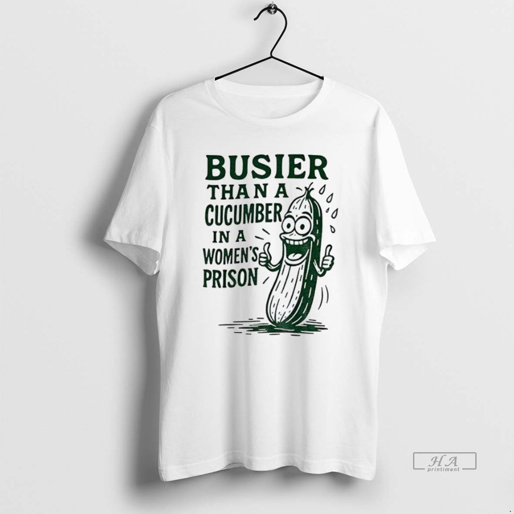 Official Trendy Pickle Busier Than A Cucumber In A Women Prison