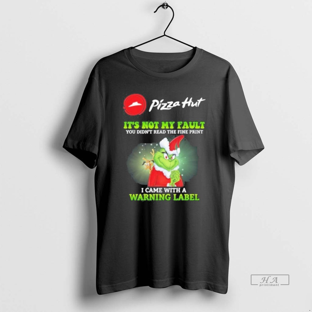Official Trendy Pizza Hut Santa Grinch Its Not My Fault I Came With A Warning