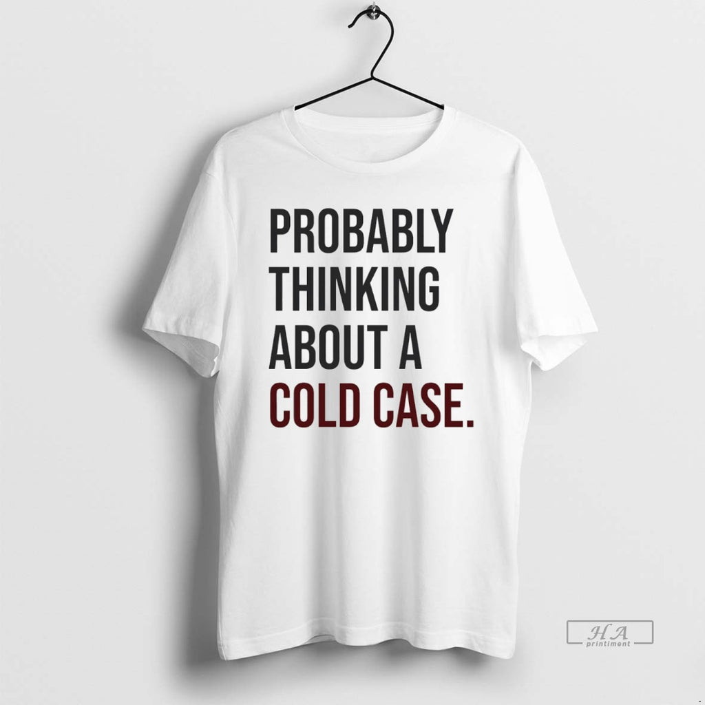 Official Trendy Probably Thinking About A Cold Case