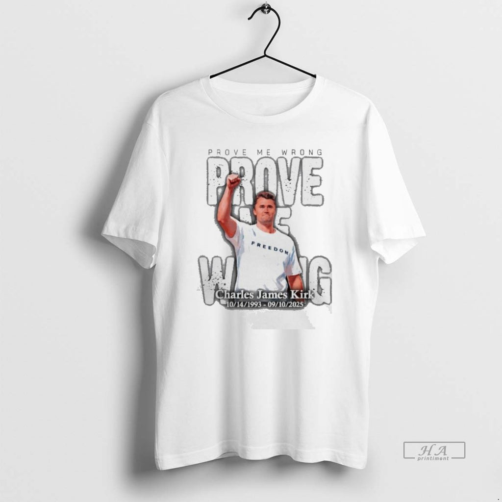 Official Trendy Prove Me Wrong Charlie James Kirk Memorial 10 14 1993 09 10 2025