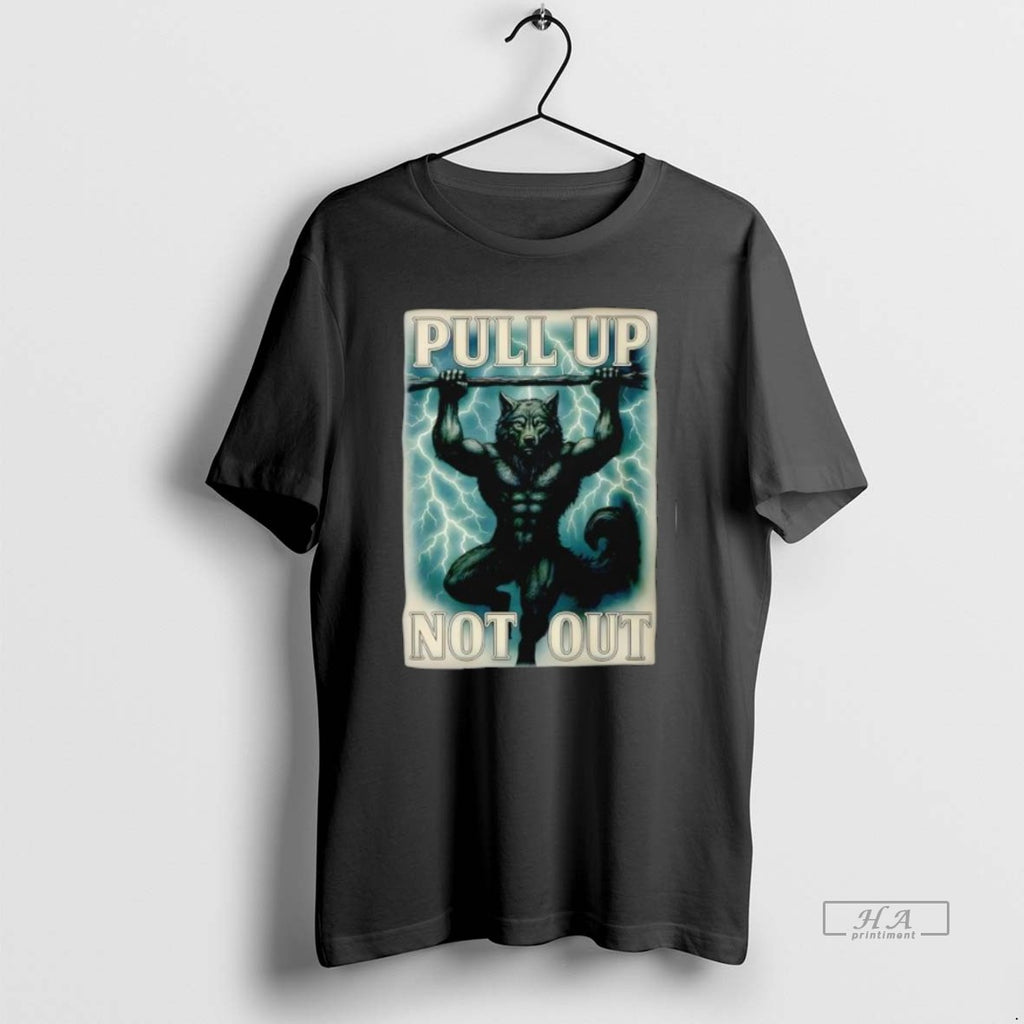 Official Trendy Pull Up Not Out Wolf Graphic