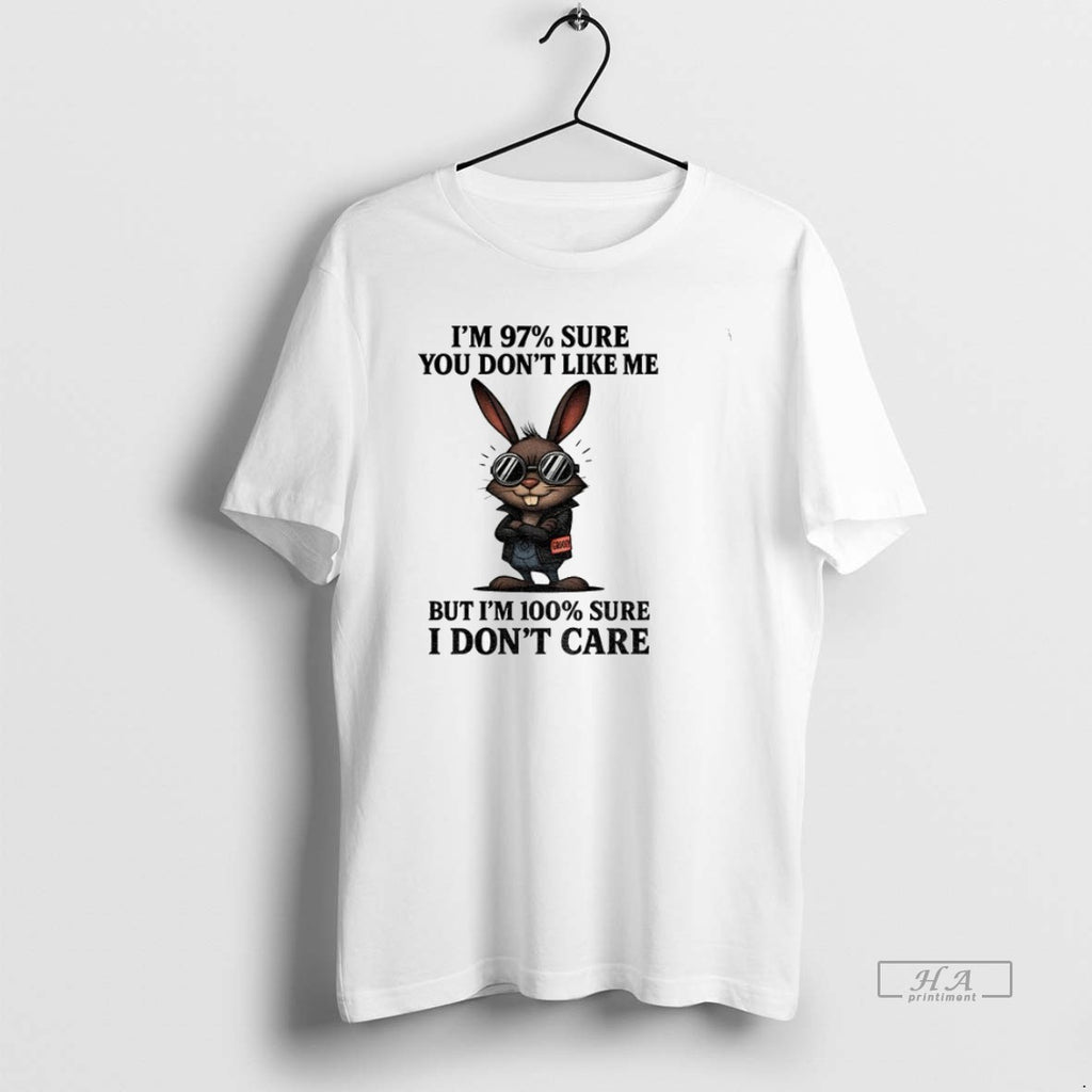 Official Trendy Rabbit Im 97 Sure You Dont Like Me But Im 100 Sure