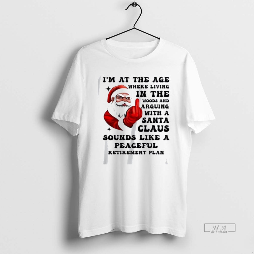 Official Trendy Santa Im At The Age Where Living In The Woods Christmas