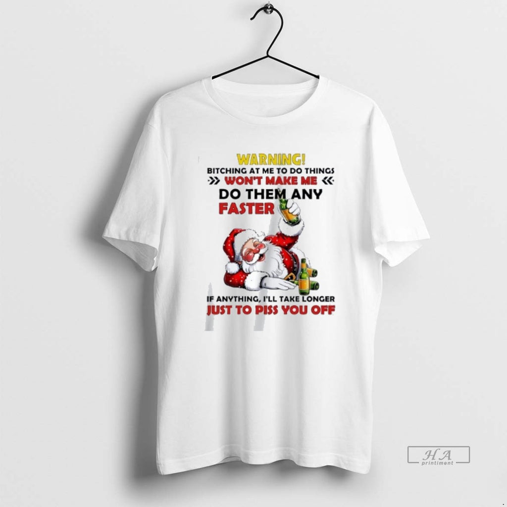 Official Trendy Santa Warning Bitching At Me To Do Things Just To Piss You Off