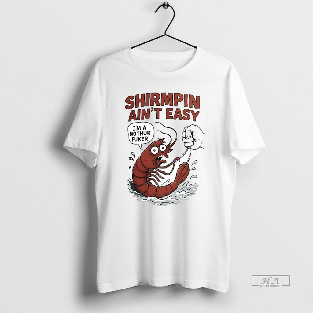 Official Trendy Shirmpin Aint Easy Im A Mothur Fuker