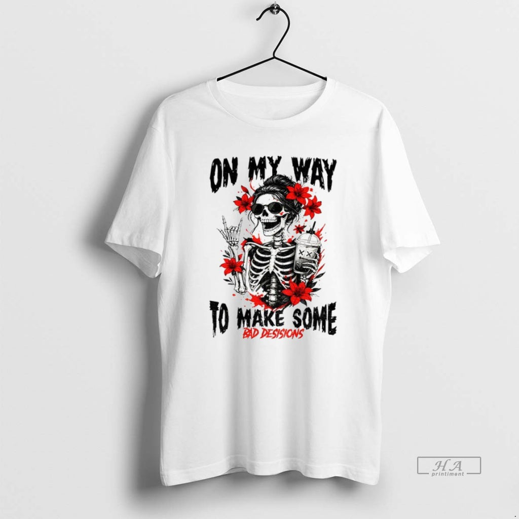 Official Trendy Skeleton On My Way To Make Some Bad Decisions