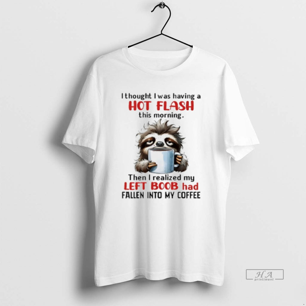 Official Trendy Sloth I Thought I Was Having A Hot Flash This Morning