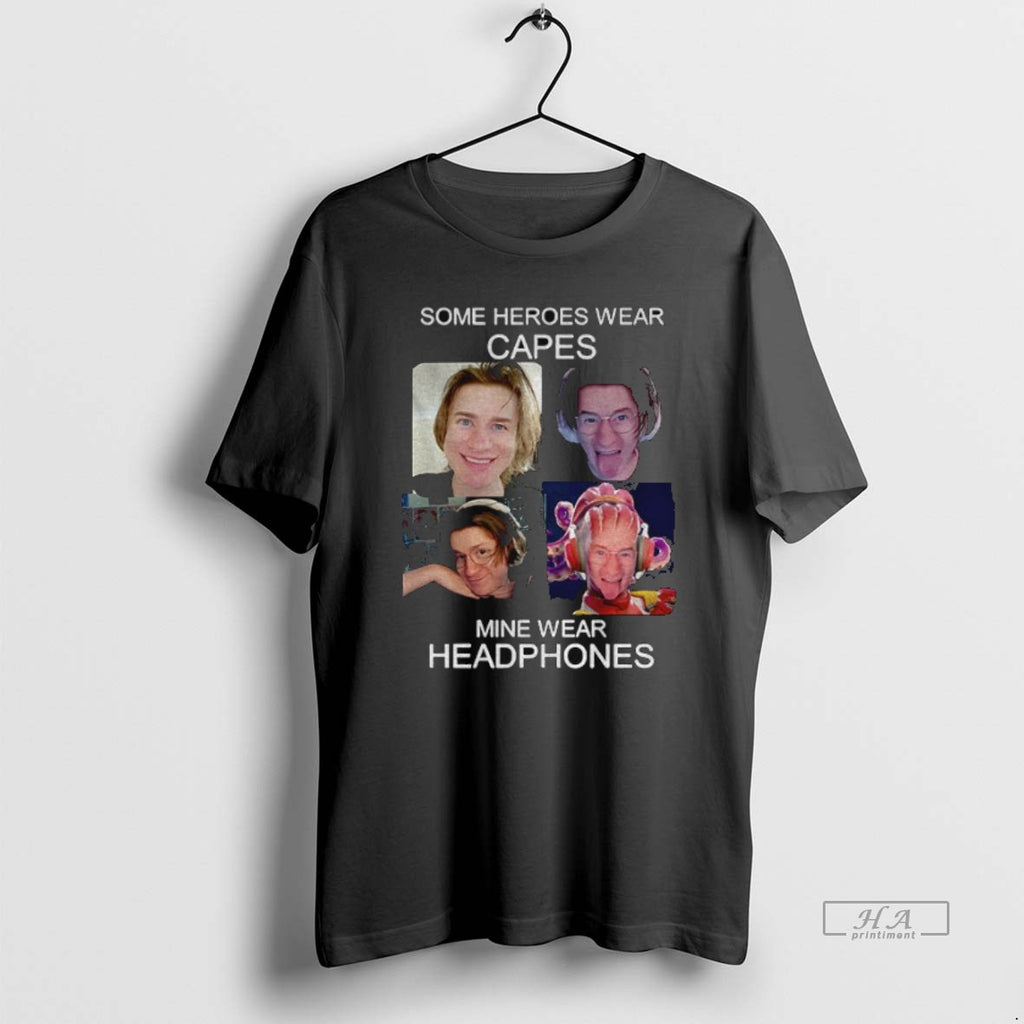Official Trendy Some Heroes Wear Capes Mine Wear Headphones