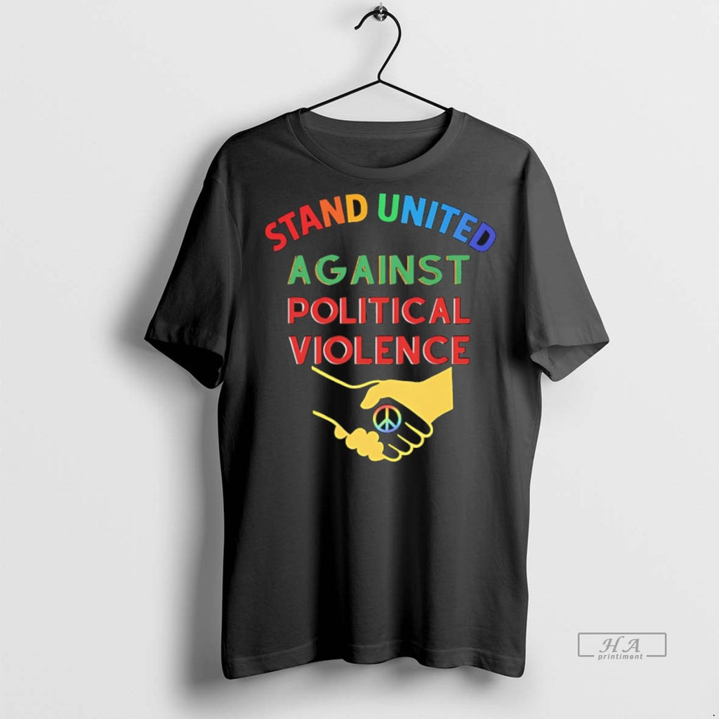 Official Trendy Stand United Against Political Violence Tee Sweater
