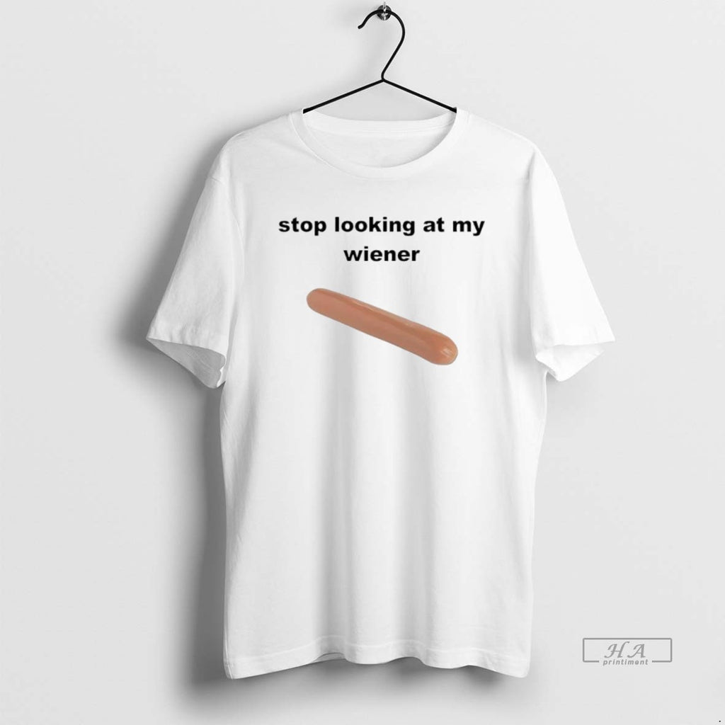 Official Trendy Stop Looking At My Weiner