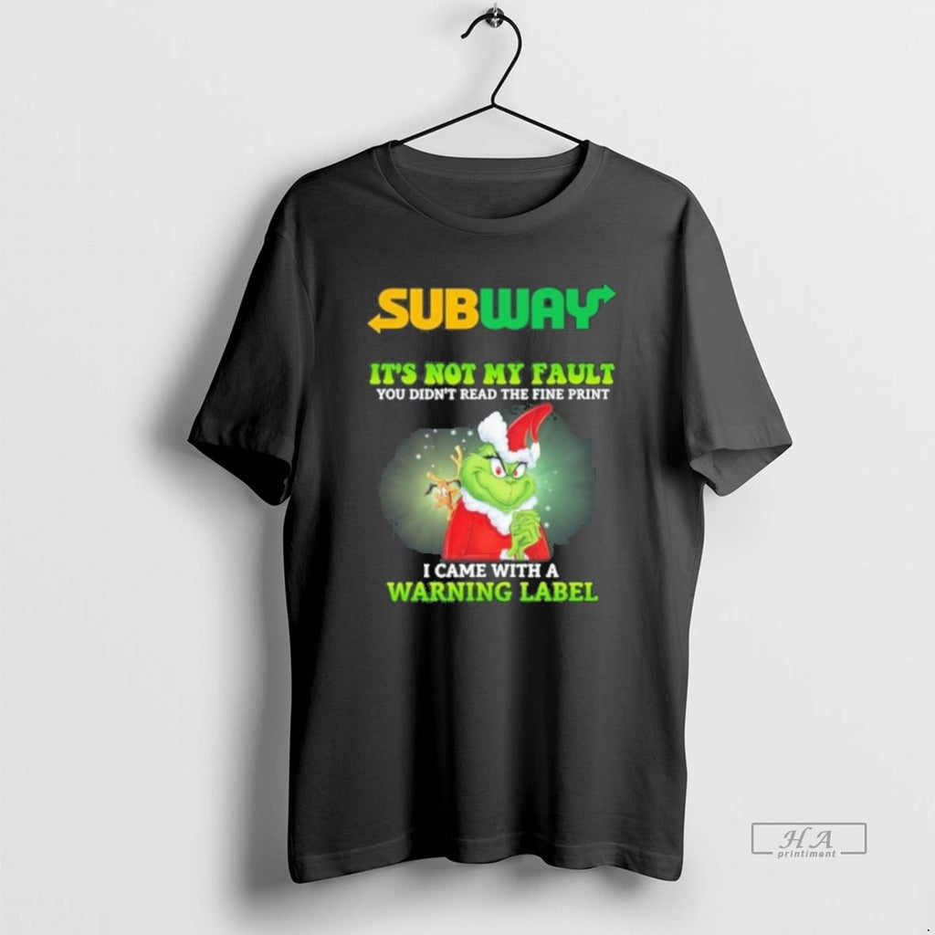 Official Trendy Subway Santa Grinch Its Not My Fault I Came With A Warning Label