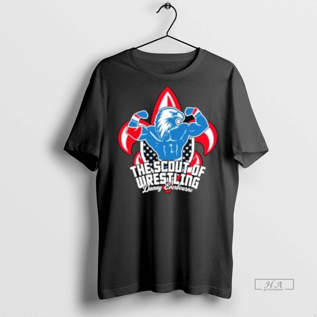 Official Trendy The Scout Of Wrestling Danny Everbourne Shirts Tee Sweater