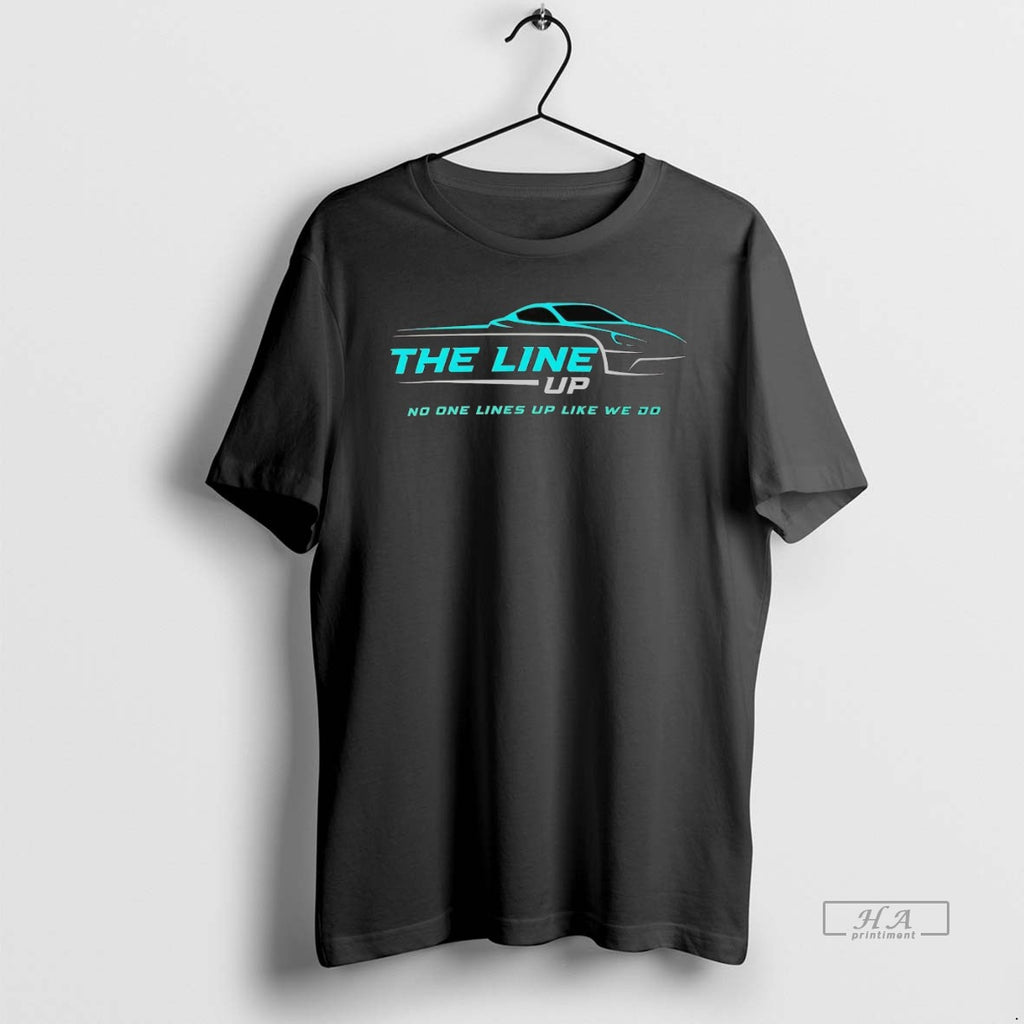 Official Trendy The Line Up No One Lines Up Like We Do