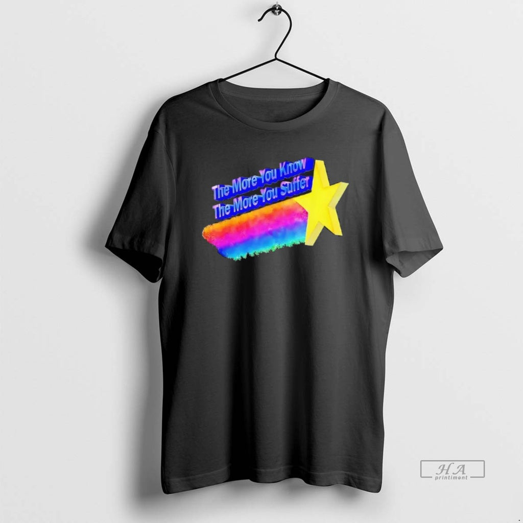 Official Trendy The More You Know The More You Suffer