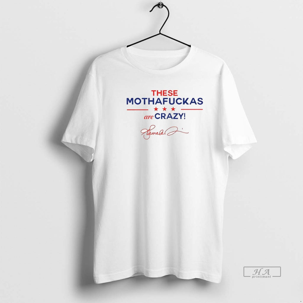 Official Trendy These Mothafuckas Are Crazy