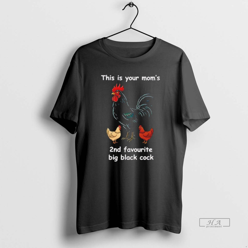 Official Trendy This Is Your Moms 2nd Favourite Big Black Cock