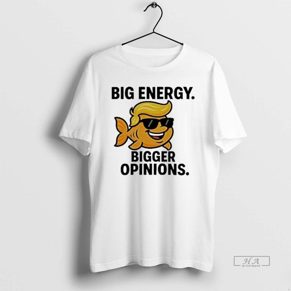 Official Trendy Trump Big Energy Bigger Opinions Fish