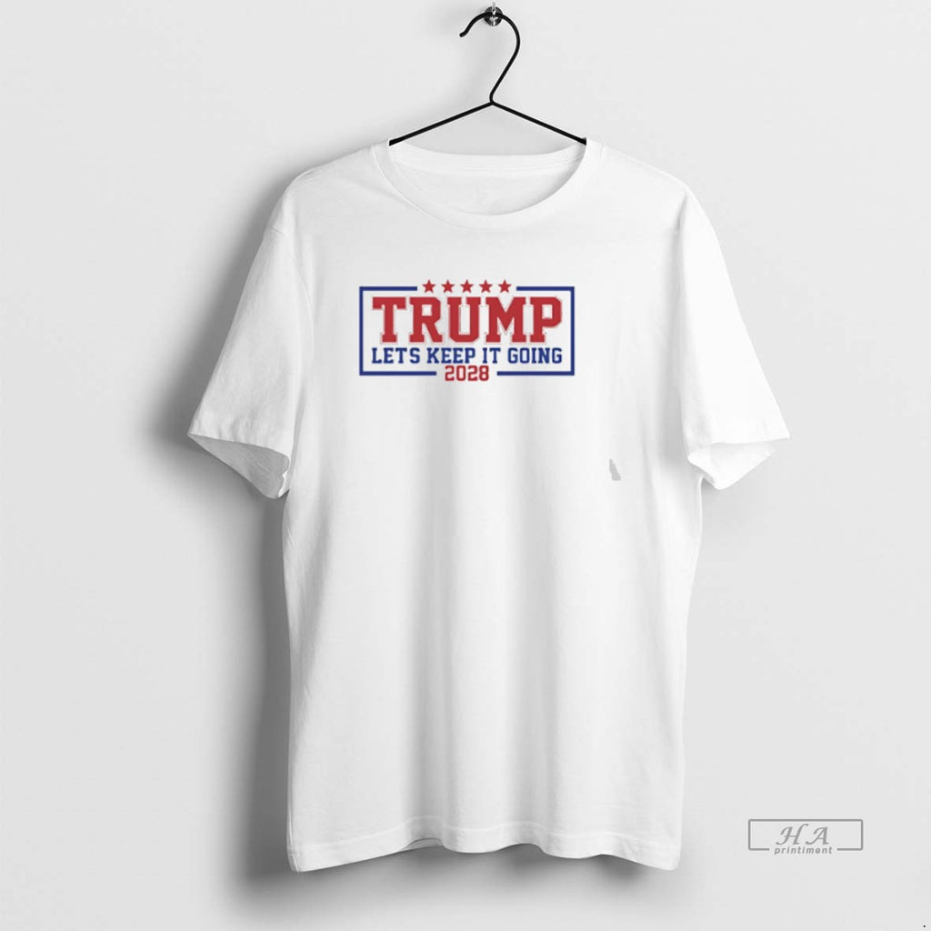 Official Trendy Trump Lets Keep It Going 2028