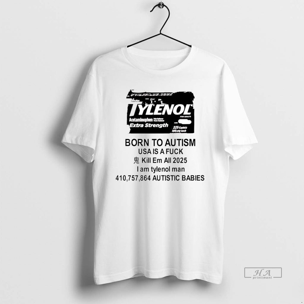 Official Trendy Tylenol Born To Autism Usa Is A Fuck Kill Em All