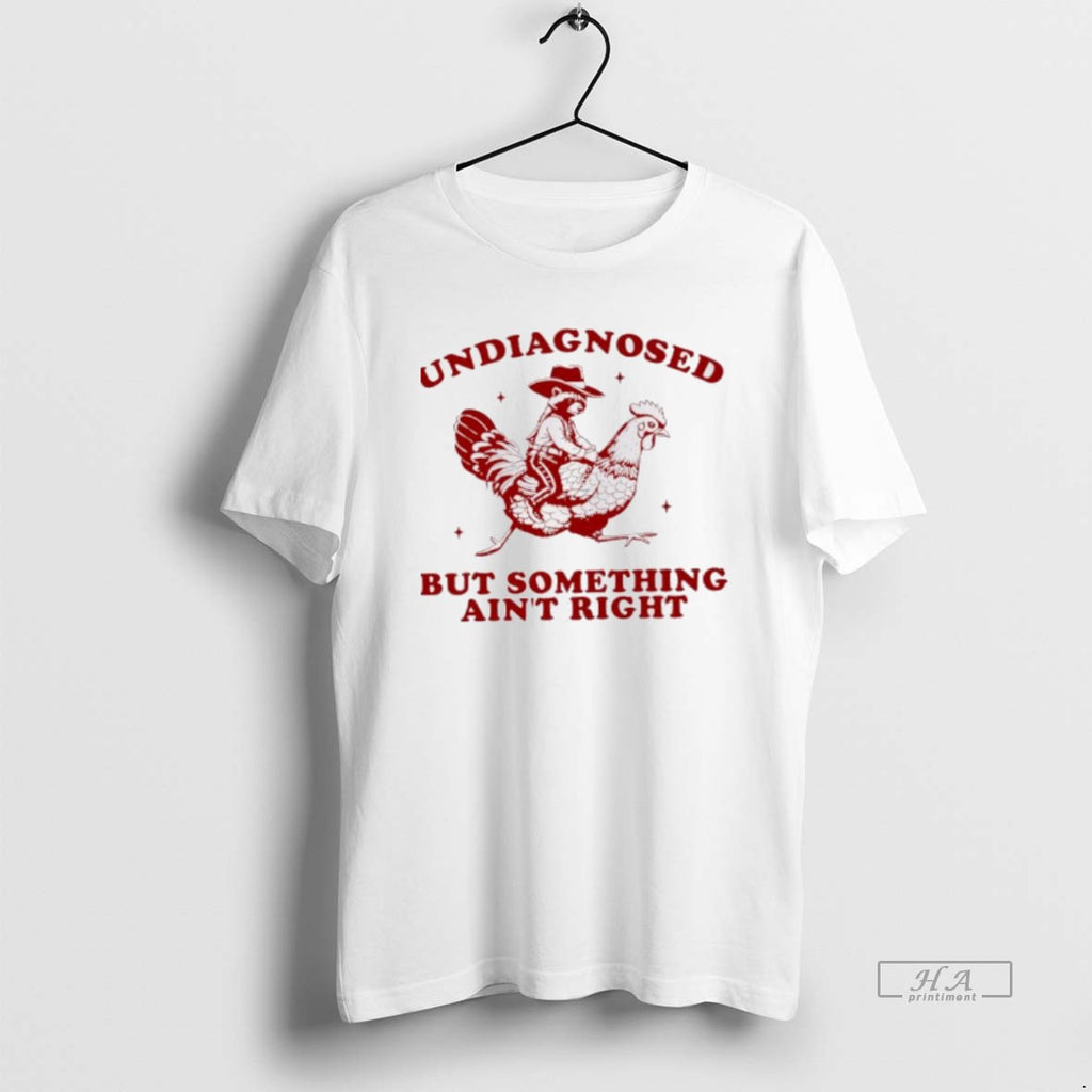 Official Trendy Undiagnosed But Something Aint Right Funny Raccoon Chicken
