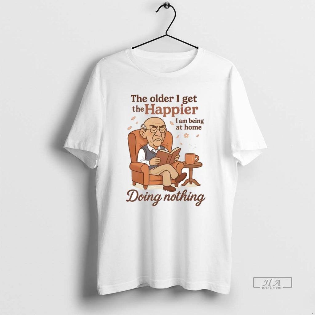 Official Trendy Walter The Older I Get The Happier I Am Being At Home Tee