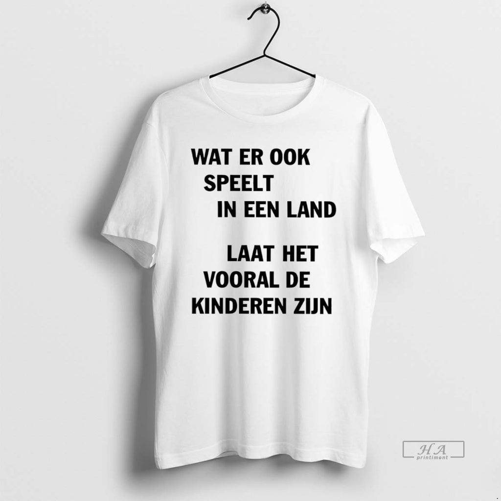 Official Trendy Wat Er Ook Speelt In Een Land Laat Het Vooral De Kinderen Zijn