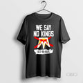 Official Trendy We Say No Kings Day No Kings Protest October 18th 2025
