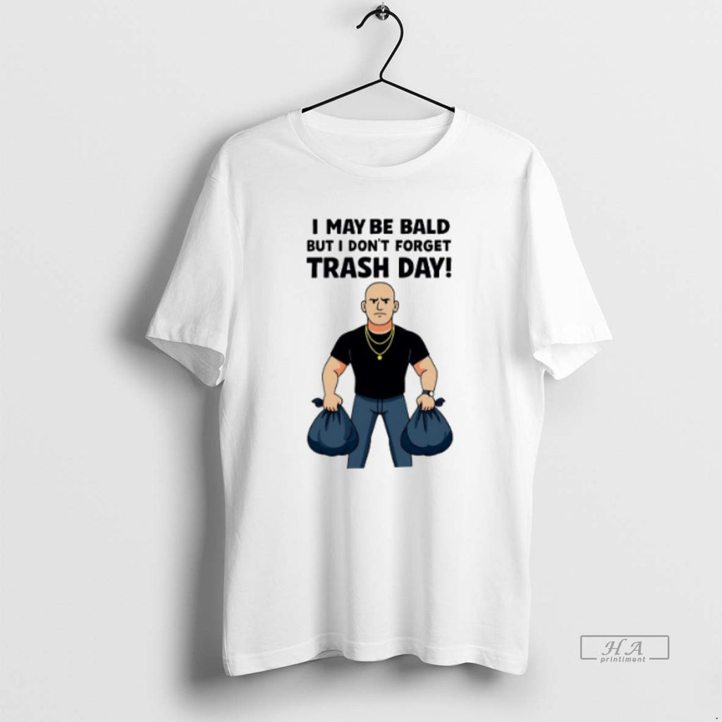 Official Trendy Will Compton I May Be Bald But I Dont Forget Trash Day Tee