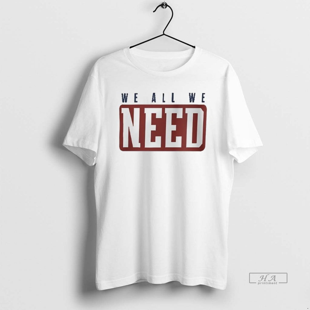 Official Trendy Xskt31tr We All We Got We All We Need 2 Sided