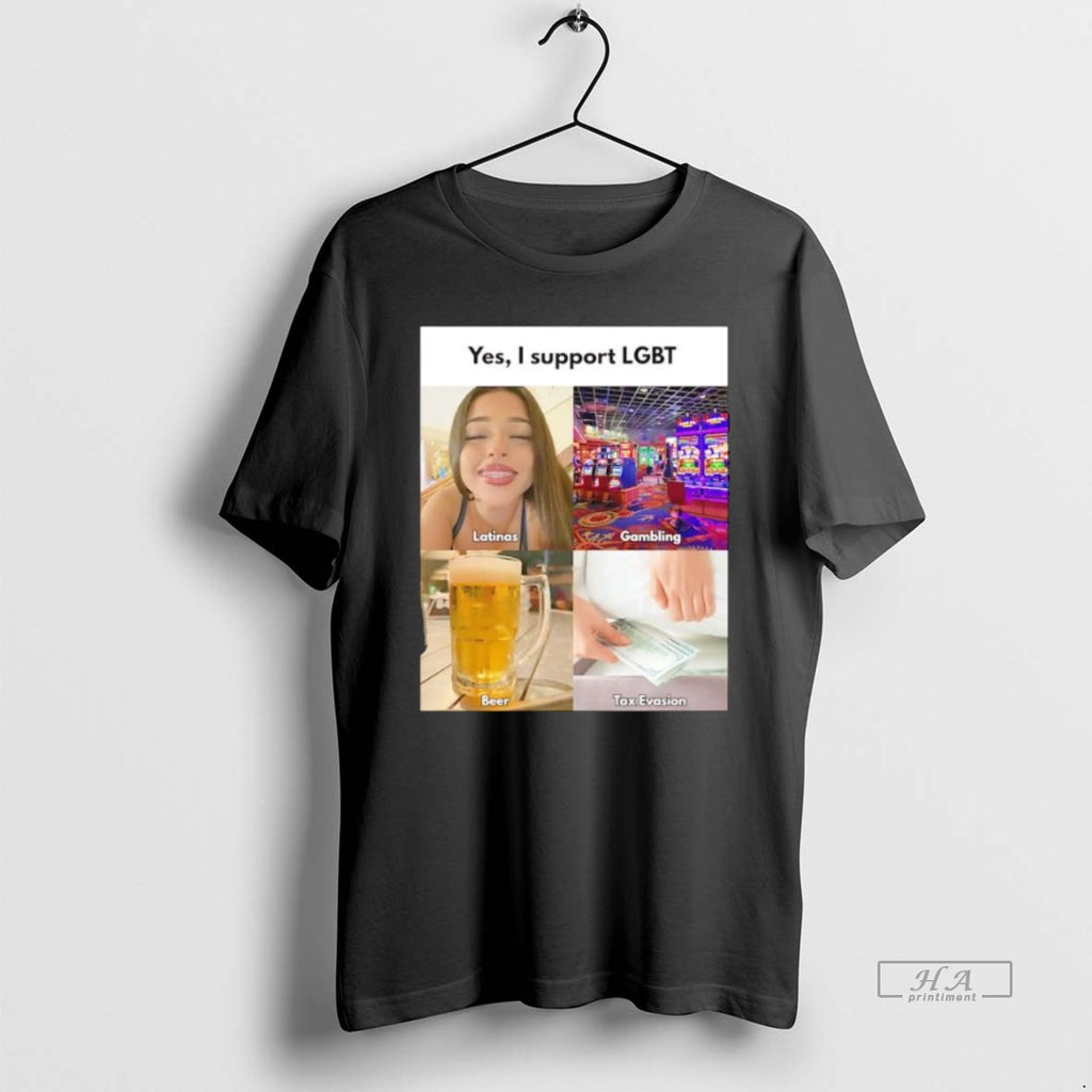 Official Trendy Yes I Support Lgbt Latinas Gambling Beer Tax Evasion