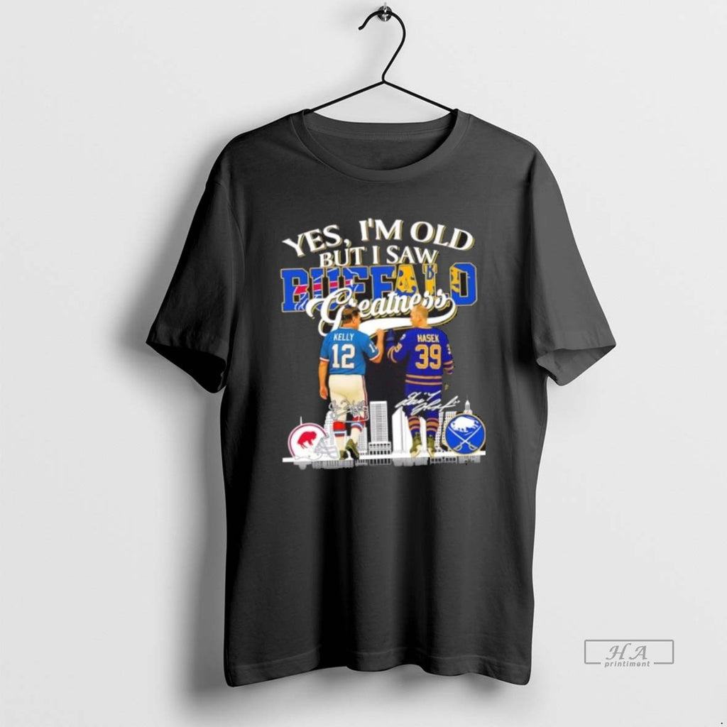 Official Trendy Yes Im Old But I Saw Greatness Buffalo Sport Kelly Bills X Hasek