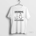 Official Trendy Yesterday I Did Nothing And Today Im Finishing What I Did Yesterday Tee