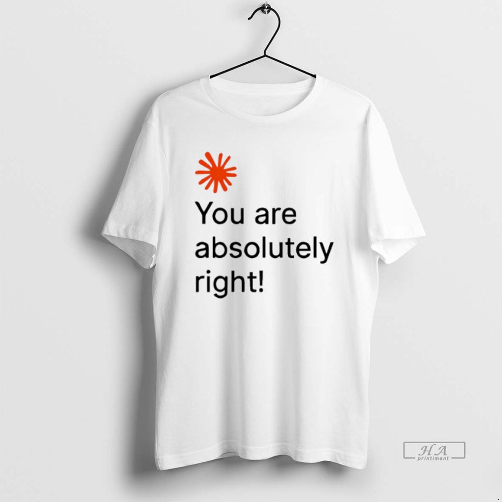 Official Trendy You Are Absolutely Right