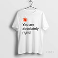 Official Trendy You Are Absolutely Right