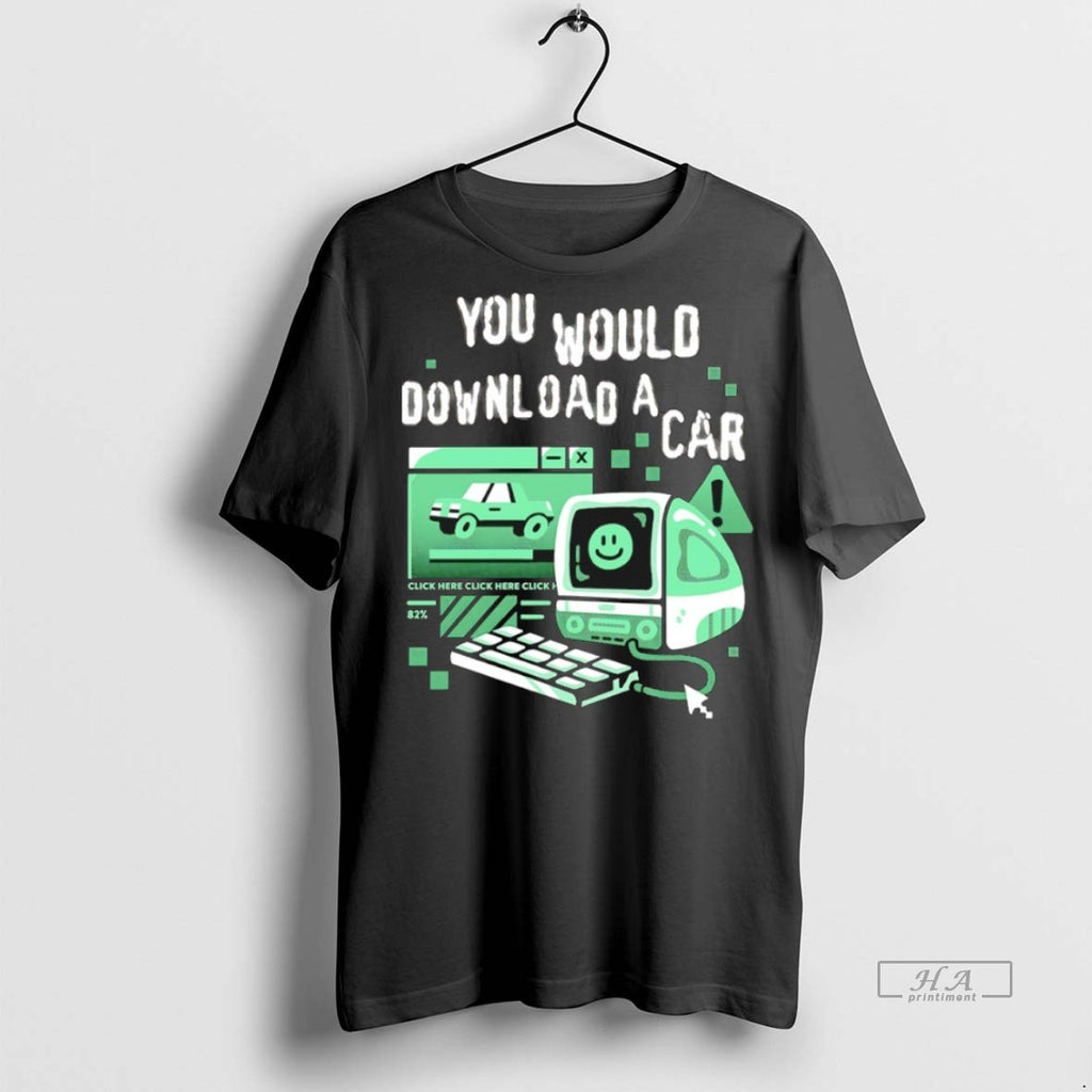 Official Trendy You Would Download A Car Tee Sweater