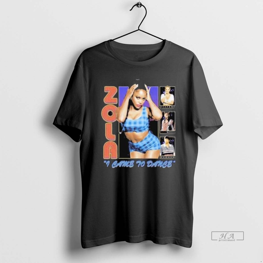 Official Trendy Zola I Came To Dance Shirts