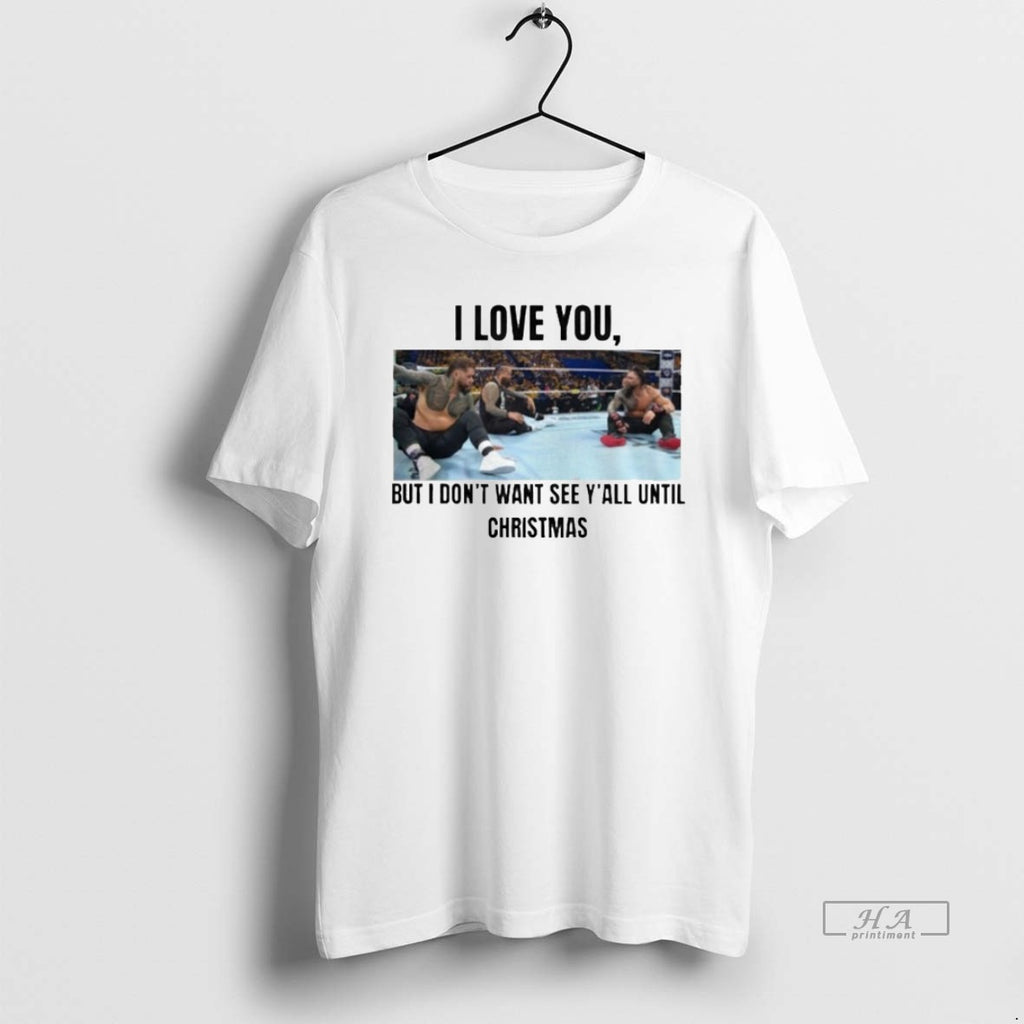 Official Trendy I Love You But I Dont Wanna See Yall Until Christmas