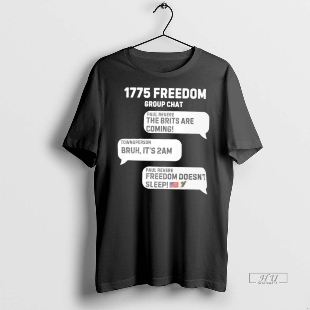 Officials 1775 Group Chat Freedom Doesnt Sleep T Shirt Sweater