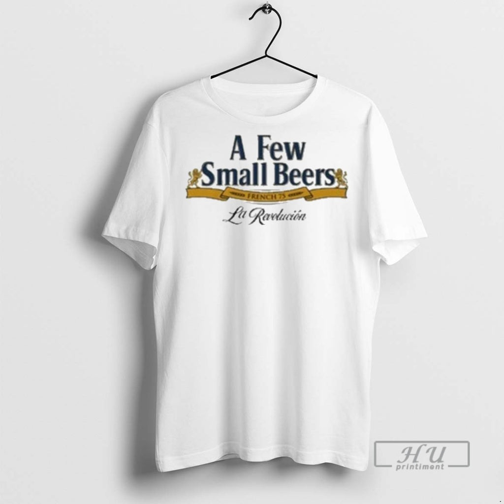 Officials A Few Small Beers T Shirts Sweatshirt Hoodies
