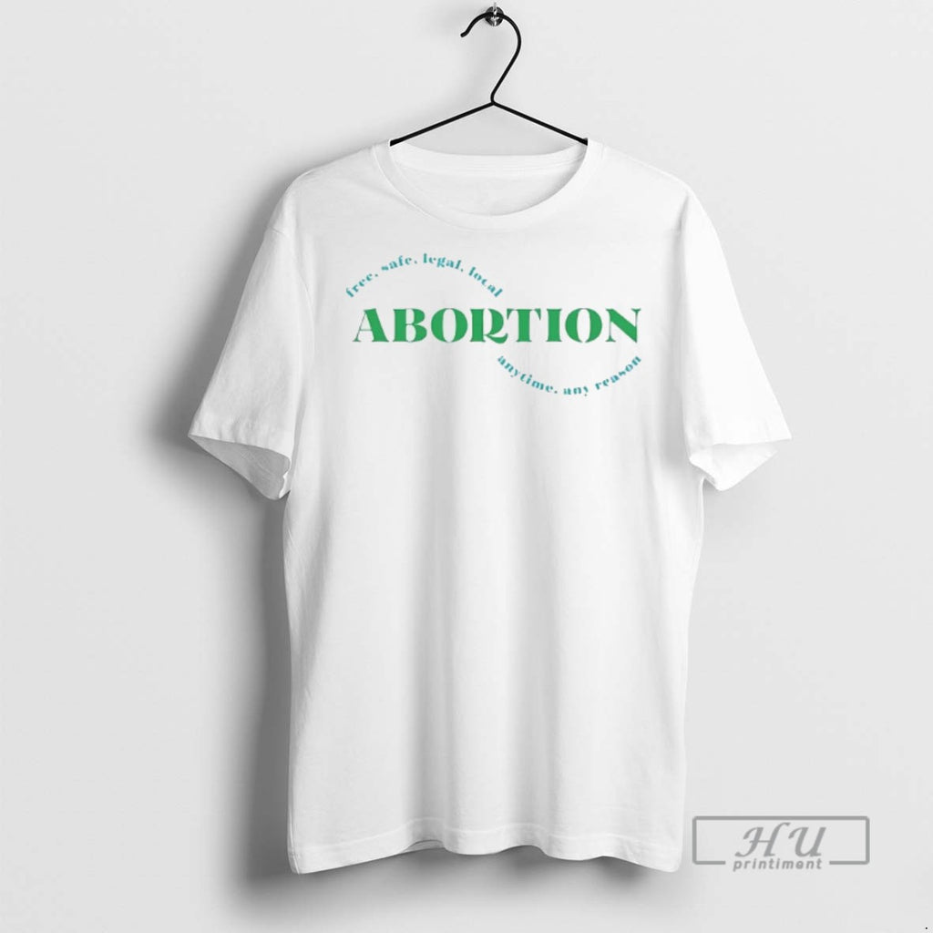 Officials Abortion Free Safe Legal Local Anytime Any Reason T Shirts